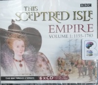 This Sceptred Isle - Empire Volume 1: 1155-1783 written by Christopher Lee performed by Juliet Stevenson on Audio CD (Unabridged)